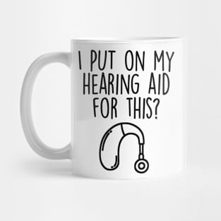 I Put My Hearing Aid On For This Funny ASL Deaf Awareness Mug